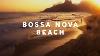 Bossa Nova Beach Musique Relaxante